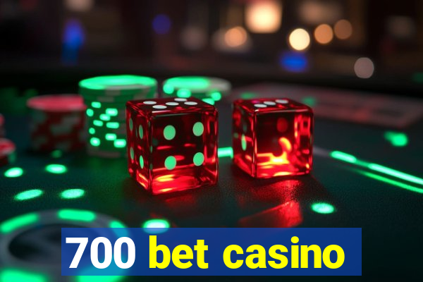 700 bet casino